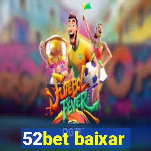 52bet baixar